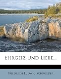 Ehrgeiz Und Liebe... (German Edition)