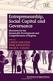 Entrepreneurship, social capital and governance : directions for the sustainable development and competitiveness of regions