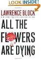 All the Flowers Are Dying (Matthew Scudder Mysteries)
