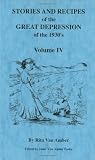 Stories And Recipes of the Great Depression of the 1930's, Volume IV (Stories & Recipes of the Great Depression)