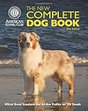 The New Complete Dog Book: Official Breed Standards and All-New Profiles for 200 Breeds- Now in Full-Color