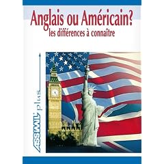 Anglais ou Am&eacute;ricain ? Les diff&eacute;rences &agrave; conna&icirc;tre ; Guide de conversation