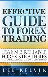 Effective Guide To Forex Trading - Learn 2 Reliable Forex Strategies That Makes 50 Pips Every Trade
