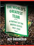 The World's Greatest Team: A Portrait of the Boston Celtics, 1957-69