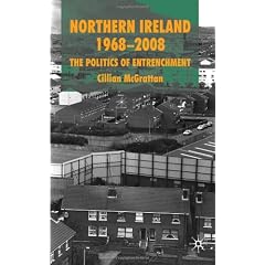 Northern Ireland 1968-2008: The Politics of Entrenchment
