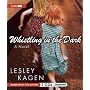 Whistling in the Dark: A Novel by Lesley Kagen
