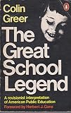 The great school legend : a revisionist interpretation of American public education
