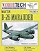 Martin B-26 Marauder - Warbird Tech Vol. 29