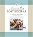 Americas Best Lost Recipes: 121 heirloom recipes too good to forget