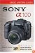 Magic Lantern Guides: Sony DSLR A100 (Magic Lantern Guides)