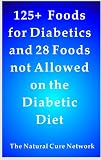 125 + Foods for Diabetics and 28 Foods Not Allowed on a Diabetes Diet 51etnNUHrmL SL160 125 + Foods for Diabetics and 28 Foods Not Allowed on a Diabetes Diet