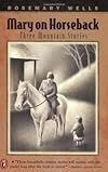 Mary On Horseback: Three Mountain Stories