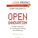 Open Innovation: The New Imperative for Creating and Profiting from Technology