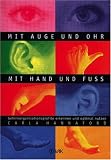 Mit Auge und Ohr, mit Hand und Fu�