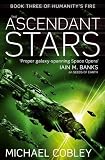 The Ascendant Stars: Book Three of Humanitys Fire