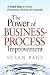 The Power of Business Process Improvement: 10 Simple Steps to Increase Effectiveness,...