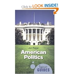 American Politics: A Beginner's Guide (Beginner's Guides) (Beginners Guide (Oneworld))