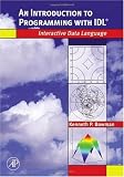 An Introduction to Programming with IDL: Interactive Data Language
