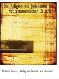 Die Religion des Judentums im Neutestamentlichen Zeitalter - Wilhelm Bousset