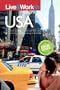 Live & Work in USA: The Most Accurate, Practical and Comprehensive Guide to Living and Working in The United States (Live & Work in the USA & Canada)