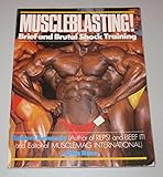 Muscleblasting! : brief and brutal shock training