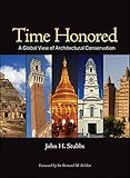 Time honored : a global view of architectural conservation : parameters, theory, & evolution of an ethos