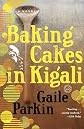 Baking Cakes in Kigali   [BAKING CAKES IN KIGALI] [Paperback]