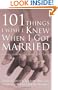 101 Things I Wish I Knew When I Got Married: Simple Lessons to Make Love Last