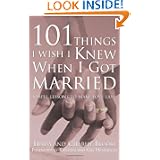 101 Things I Wish I Knew When I Got Married: Simple Lessons to Make Love Last by Linda Bloom and Charlie Bloom