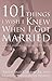 101 Things I Wish I Knew When I Got Married: Simple Lessons to Make Love Last