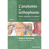 L'anatomie en orthophonie : Parole, d�glutition et auditionpar David H. McFarland