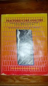Fractured Core Analysis: Interpretation, Logging, and Use of Natural and Induced Fractures in Core
