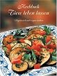 Kochbuch Tiere leben lassen. Vegetarisch und vegan kochen