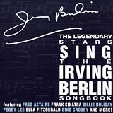 Legendary Singers Sing The Irving Berlin Songbook