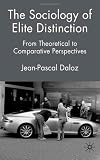 The Sociology of Elite Distinction: From Theoretical to Comparative Perspectives
