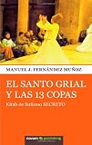 El Santo Grial y las 13 Copas: Kitab de Sufismo Secreto (Spanish Edition)