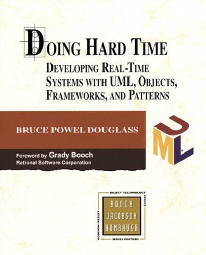 Doing Hard Time: Developing Real-Time Systems with UML, Objects, Frameworks, and Patterns (Addison-Wesley Object Technology) by Bruce Powel Douglass (11-May-1999) Paperback