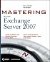 Mastering Microsoft Exchange Server 2007