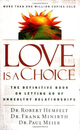 Love Is a Choice: The Definitive Book on Letting Go of Unhealthy Relationships Book Image