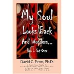 My Soul Looks Back And Wonders... How I Got Over: A Narrative Account Regarding the George-Kennedy-Anderson-Cathey Collective of African Descent in Maury ... Tennessee 1810-1920 C.E. 191-301 A.B.A. book cover