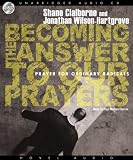 Becoming the Answer to Our Prayers: Prayer for Ordinary Radicals