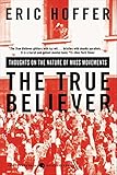 The True Believer: Thoughts on the Nature of Mass Movements (Perennial Classics)