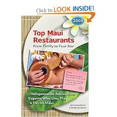 Top Maui Restaurants 2008 From Thrifty to Four Star: Indispensable Advice from Experts Who Live, Play & Eat on Maui