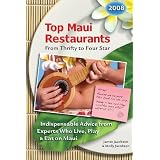 Top Maui Restaurants 2008 From Thrifty to Four Star: Indispensable Advice from Experts Who Live, Play & Eat on Maui