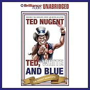 Ted, White, and Blue: The Nugent Manifesto | [Ted Nugent]
