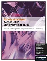 Richtig einsteigen: Access 2007 VBA-Programmierung: Von den Grundlagen bis zur professionellen Anwendungsentwicklung