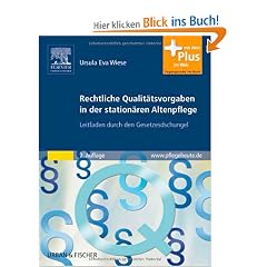 Rechtliche Qualit�tsvorgaben in der station�ren Altenpflege: Leitfaden durch den Gesetzesdschungel - mit www.pflegeheute.de-Zugang
