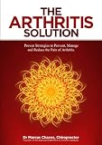 The Arthritis Solution: Proven Strategies to Prevent, Manage and Reduce the Pain of Arthritis