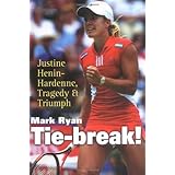 tie break justine henin hardenne tragedy  triumph