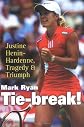Tie-Break!: Justine Henin-Hardenne, Tragedy and Triumph
